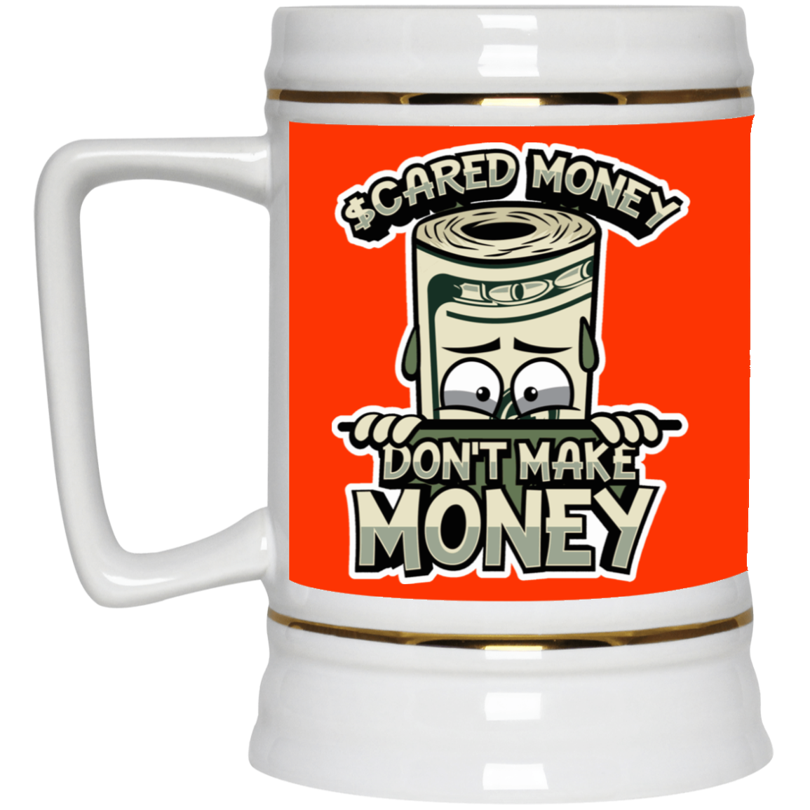 Scared Money-Beer Stein 22oz.