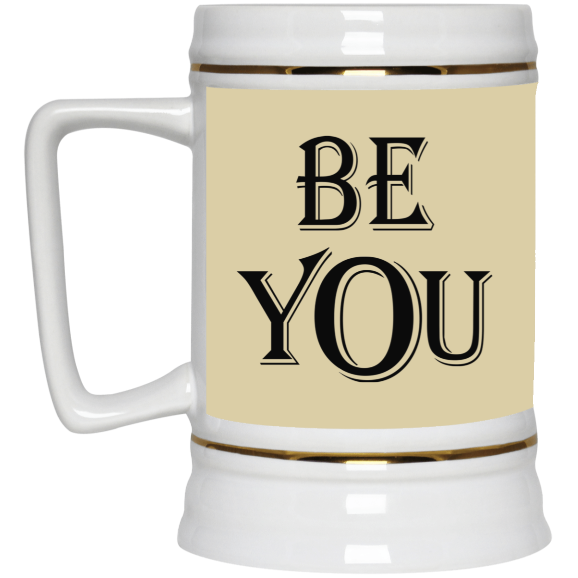 Be You-Beer Stein 22oz.