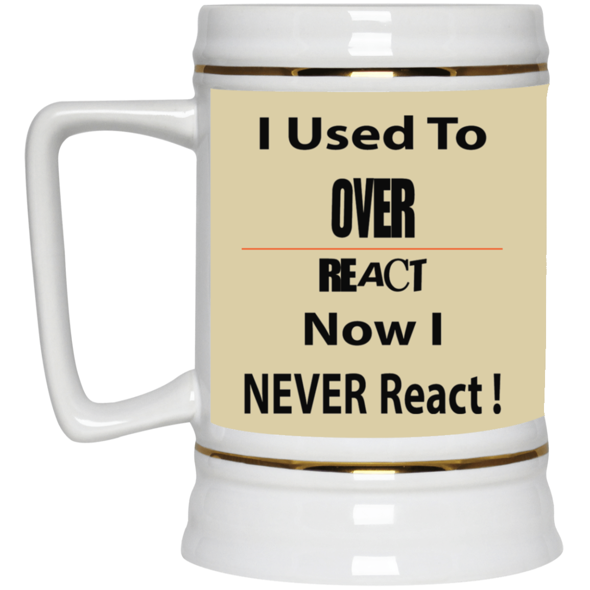 Overreact-Beer Stein 22oz.