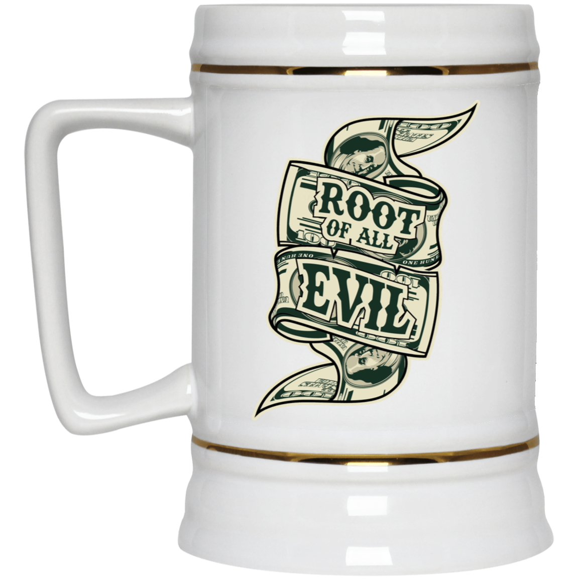 Root of Evil-Money-Beer Stein 22oz.