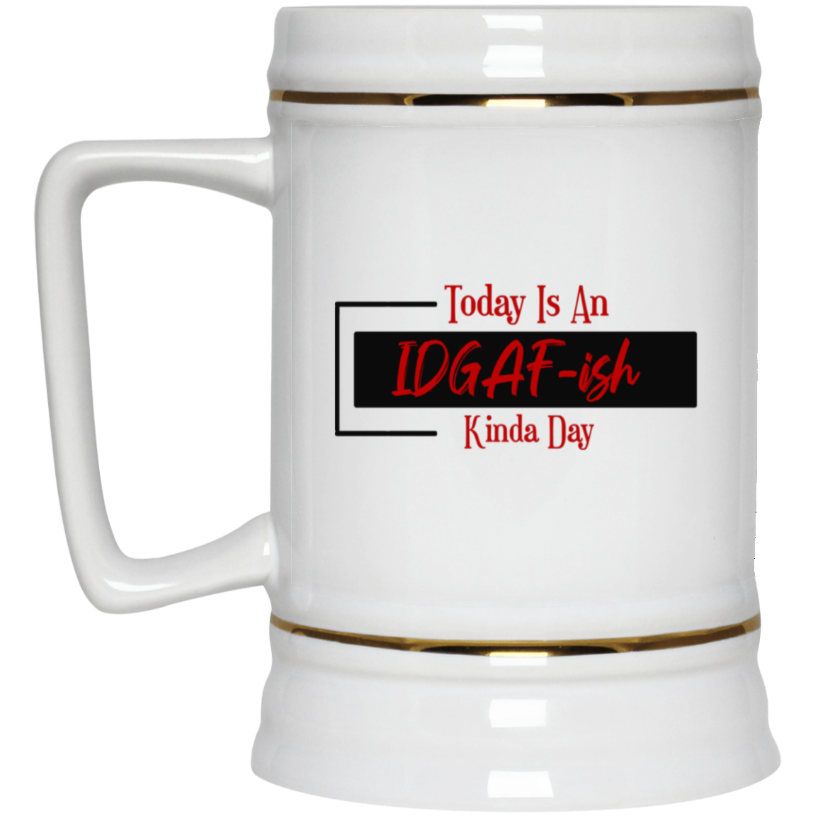 IDGAF-ish-Beer Stein 22oz.
