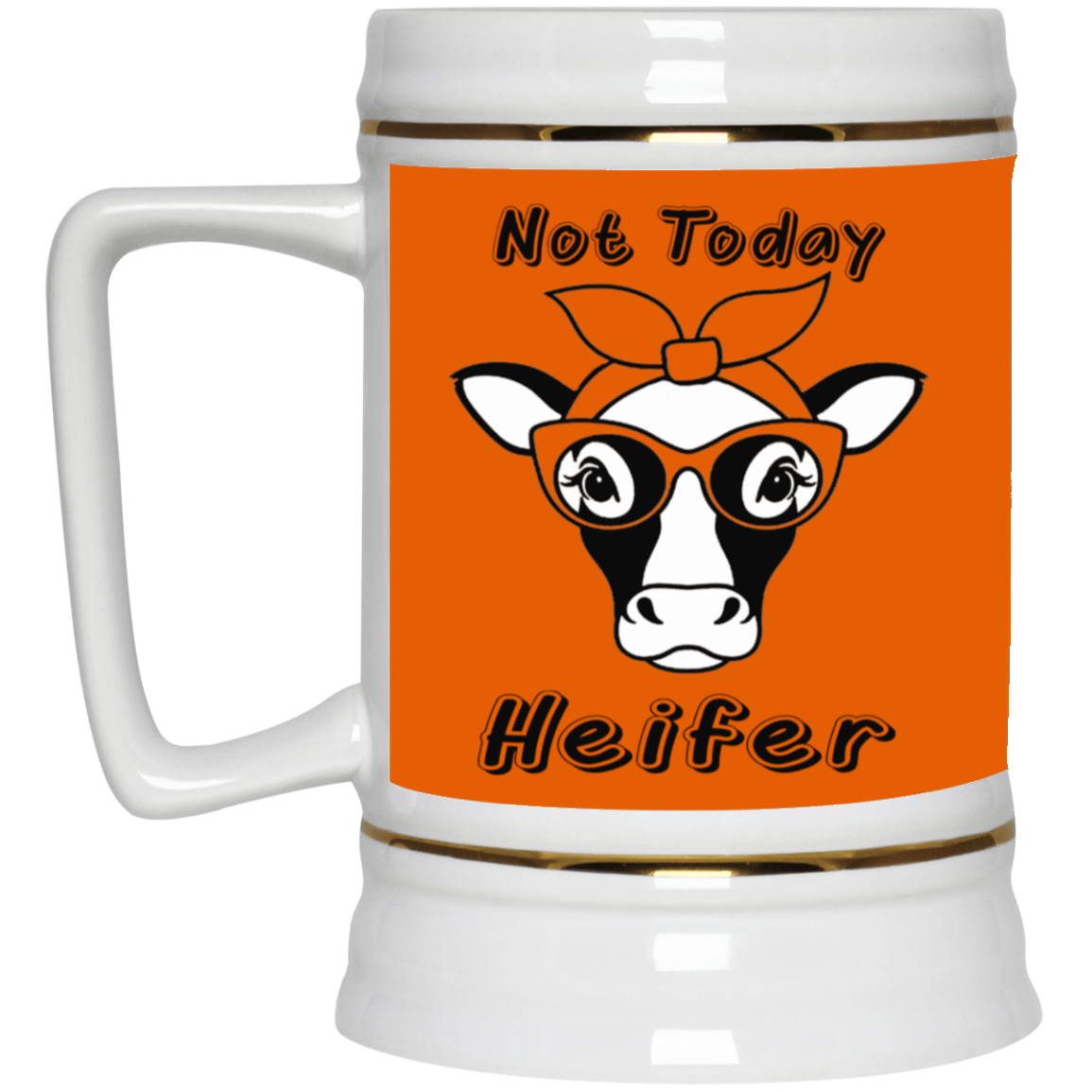 Not Today Heifer-Beer Stein 22oz.