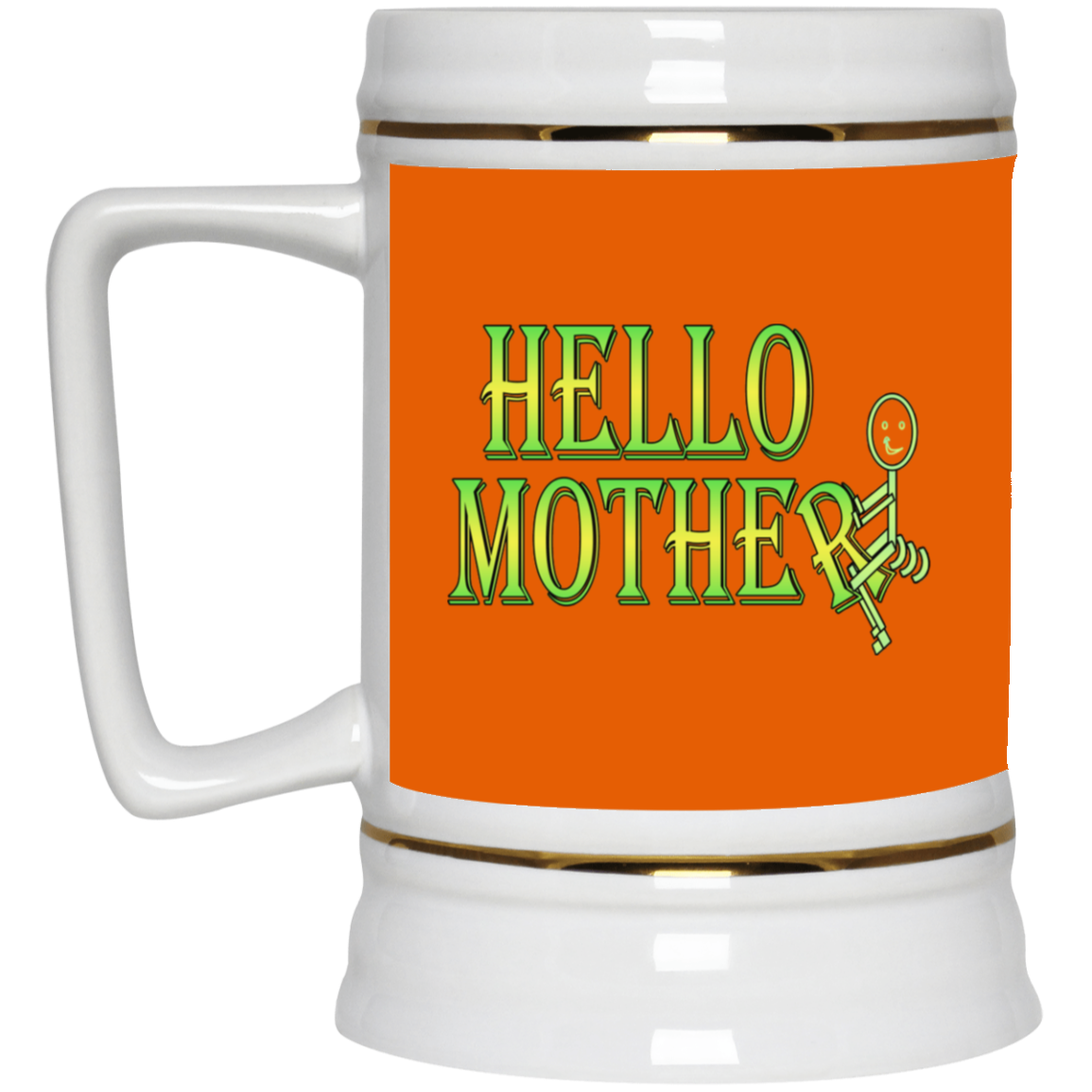 Hello Mother-Beer Stein 22oz.