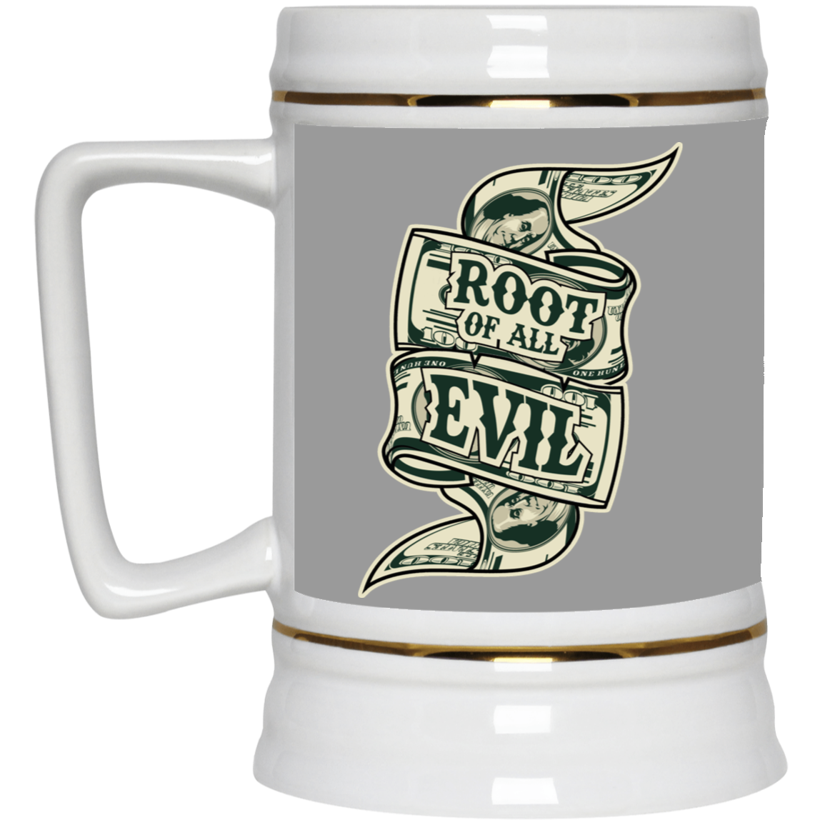 Root of Evil-Money-Beer Stein 22oz.