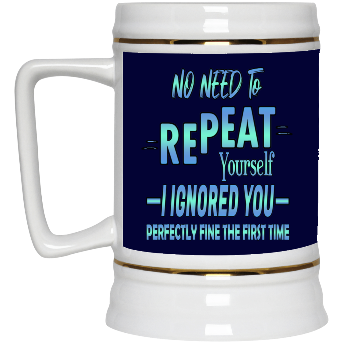 Ignored-Beer Stein 22oz.