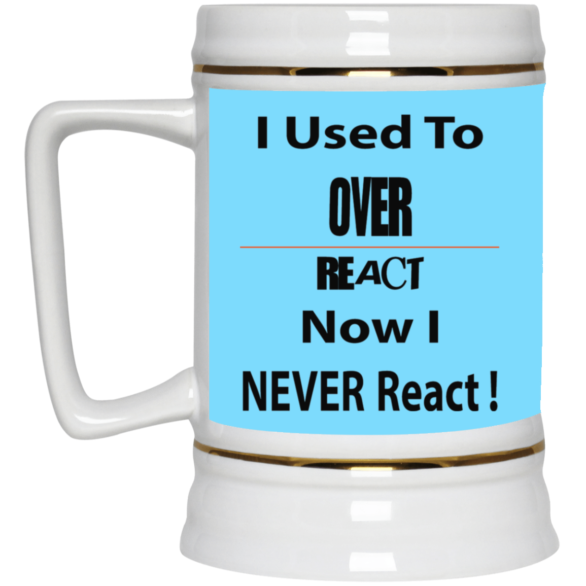 Overreact-Beer Stein 22oz.