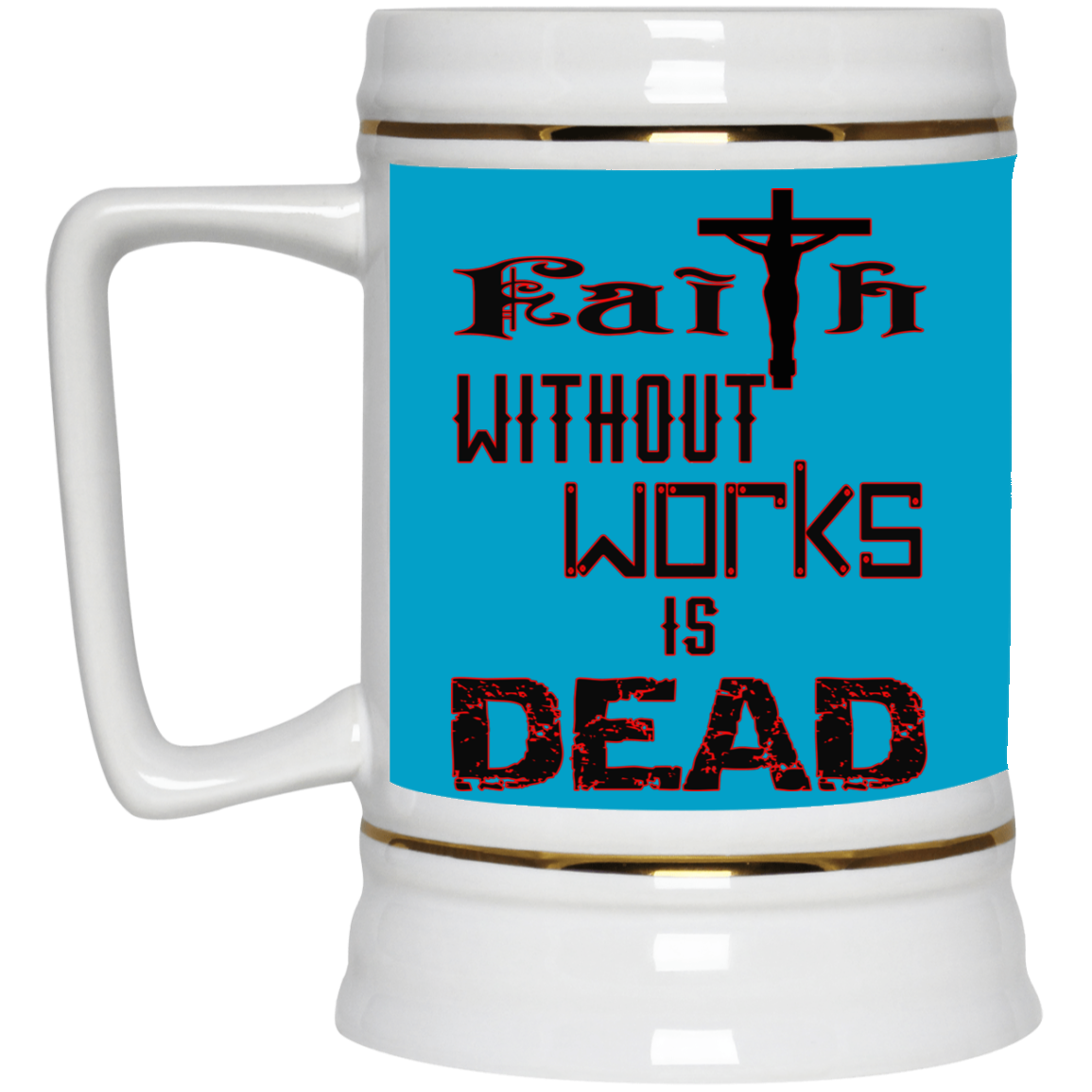 Faith without Works-Beer Stein 22oz.