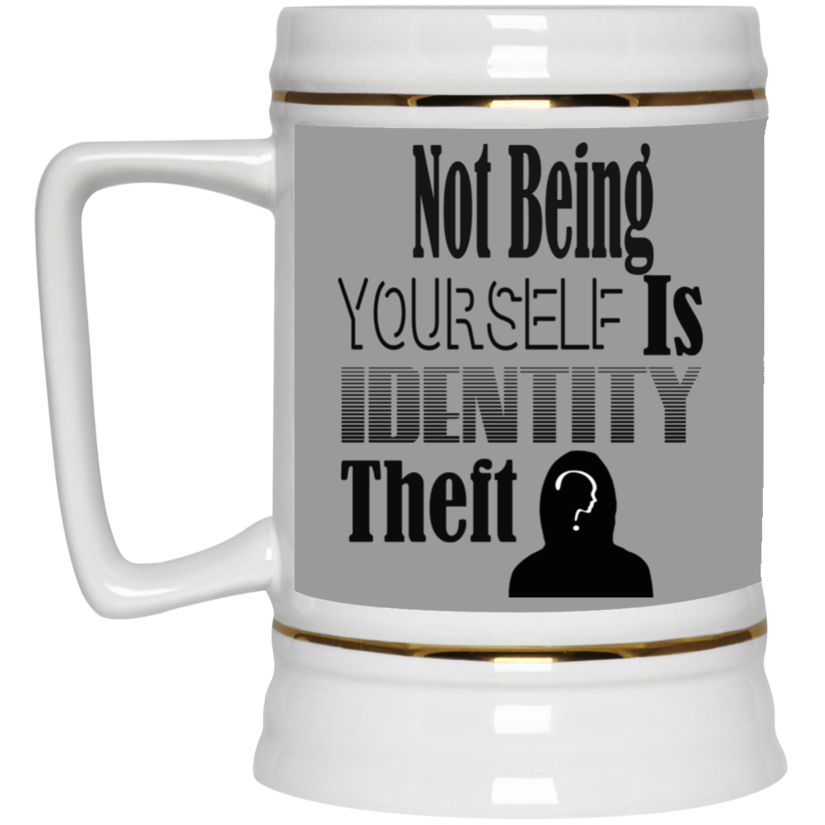 Identity Theft-Beer Stein 22oz.