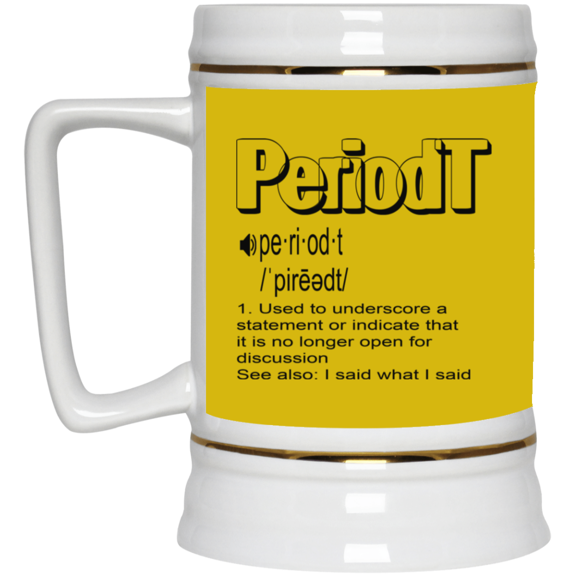 Periodt-Beer Stein 22oz.