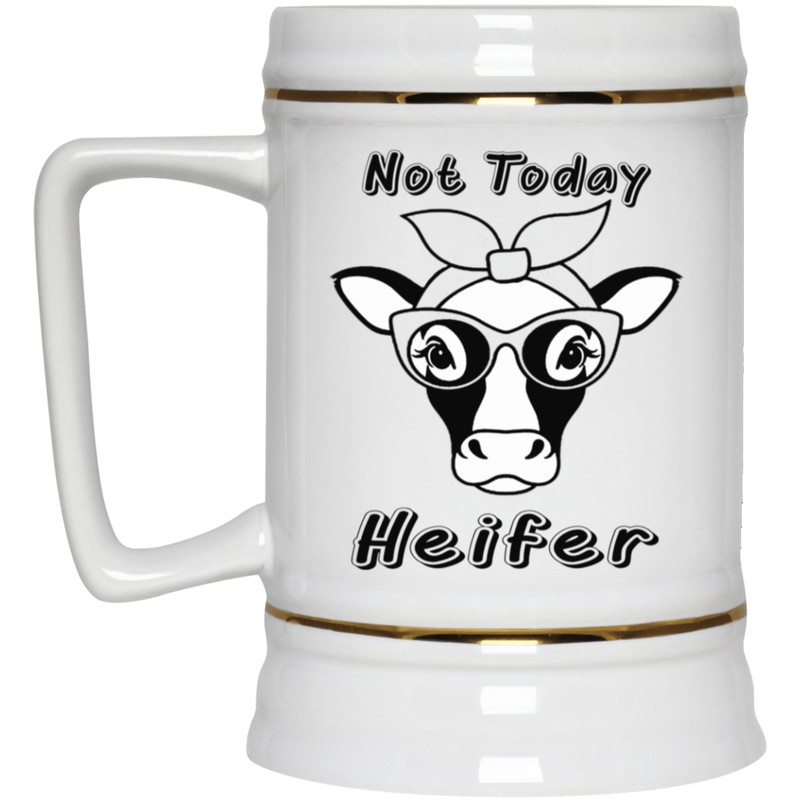 Not Today Heifer-Beer Stein 22oz.