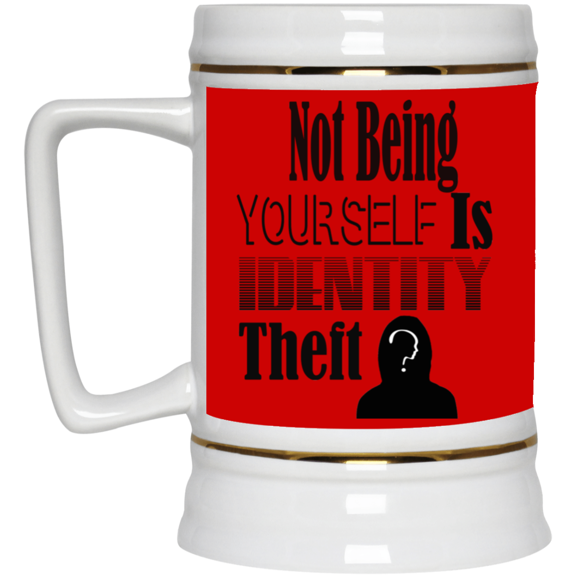 Identity Theft-Beer Stein 22oz.