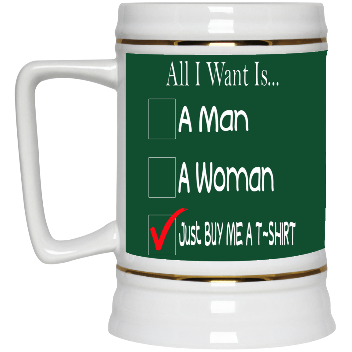Buy Me A T-Shirt-Beer Stein 22oz.