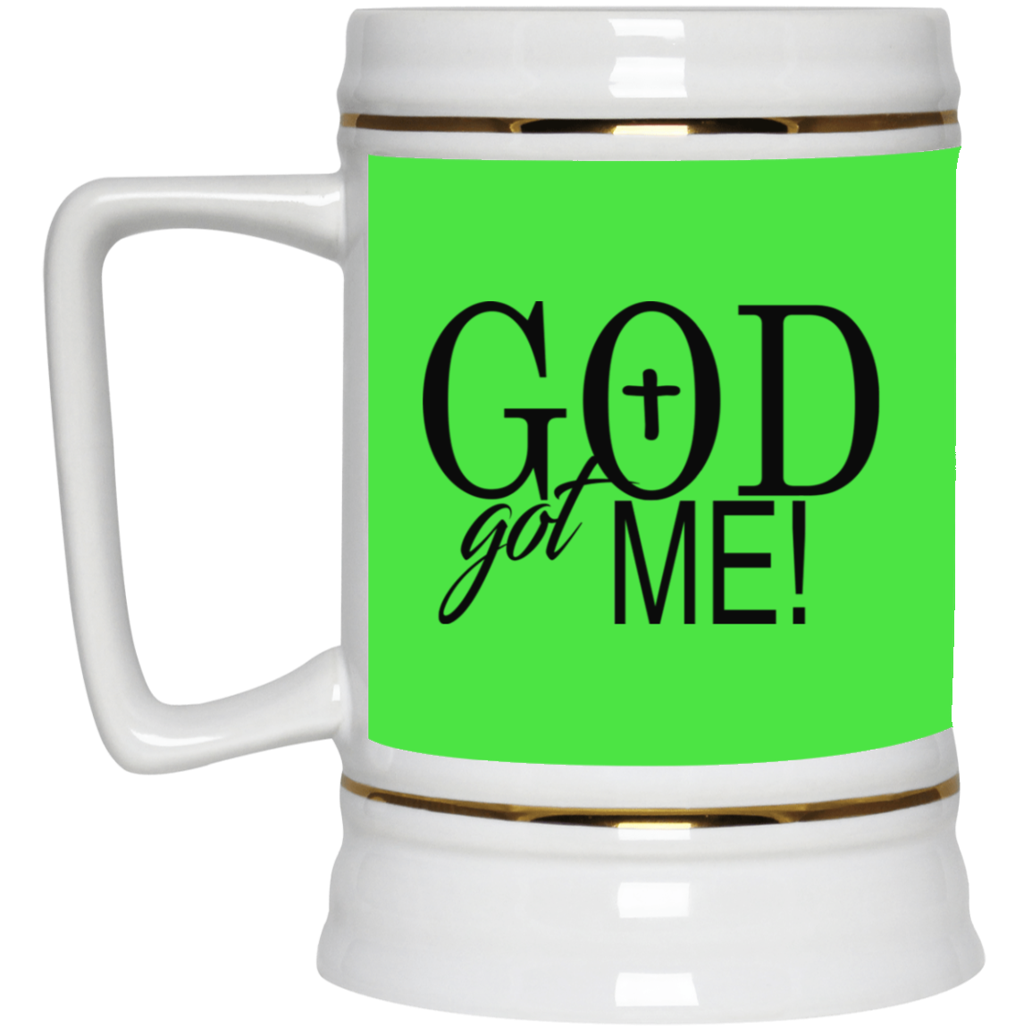 God Got Me- Beer Stein 22oz.