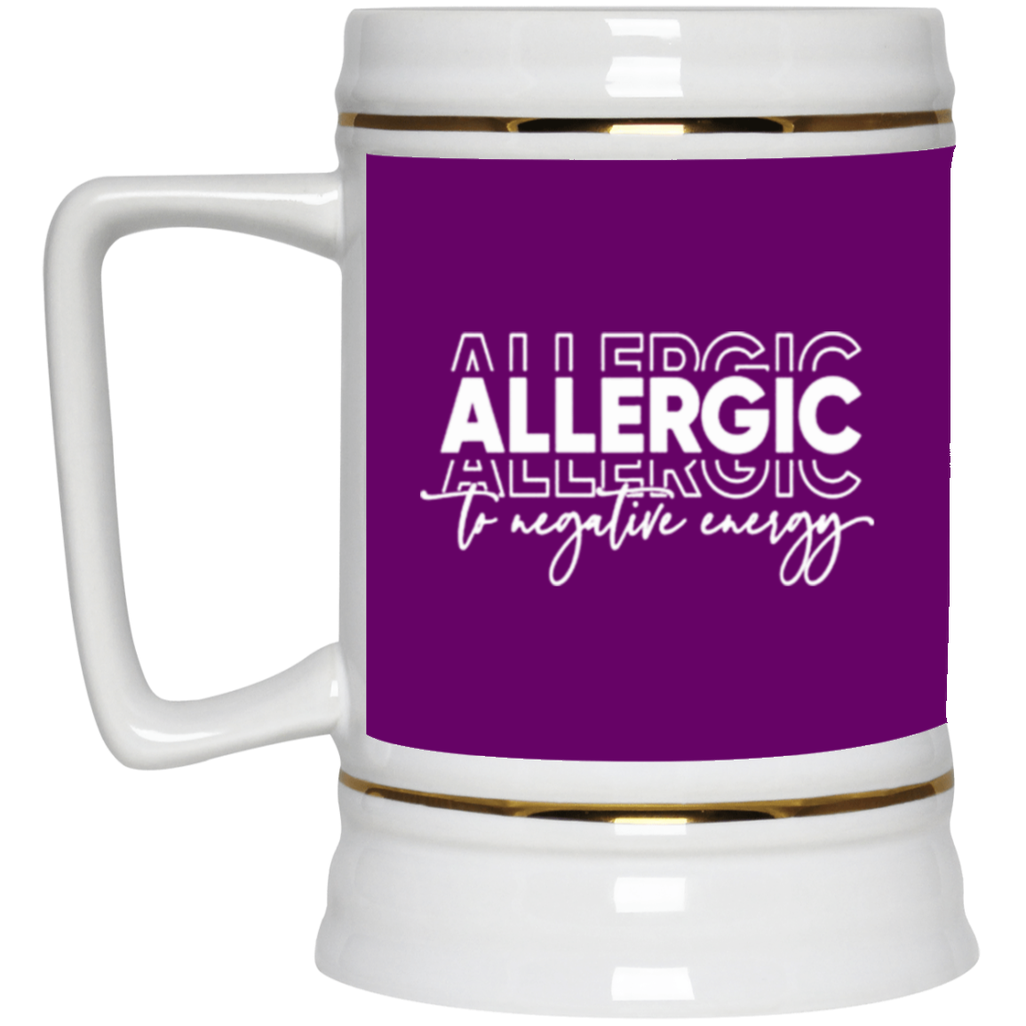 Allergic to Negative Energy Trio-Beer Stein 22oz.