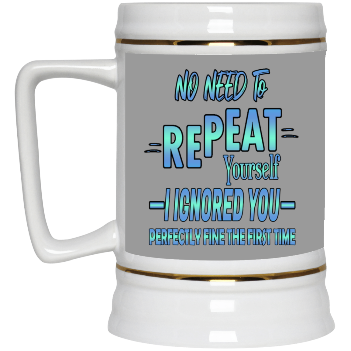 Ignored-Beer Stein 22oz.