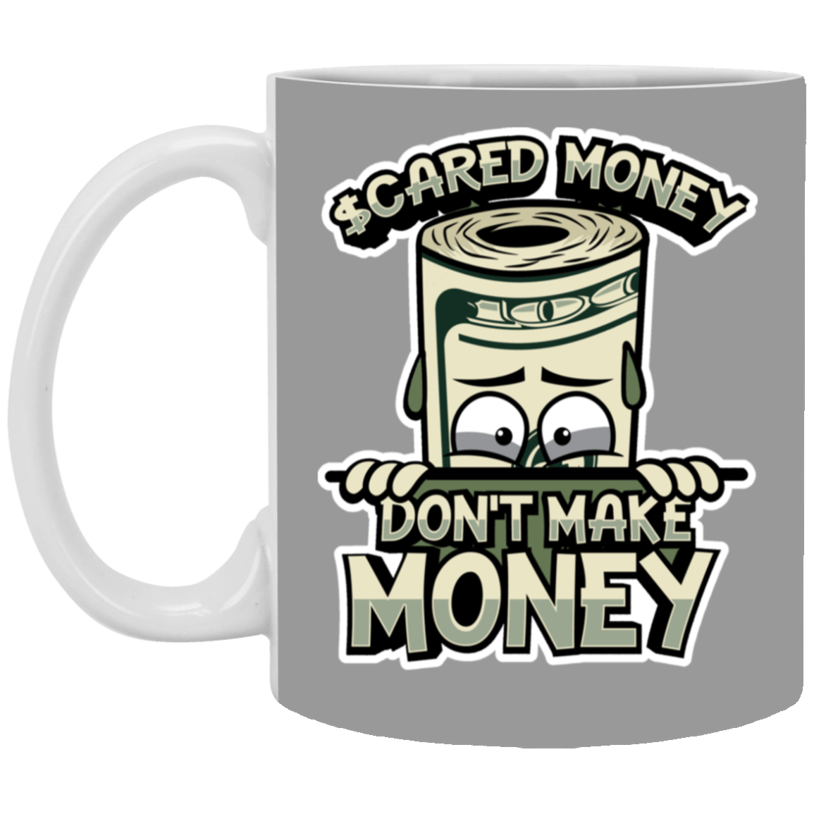 Scared Money-11oz White Mug
