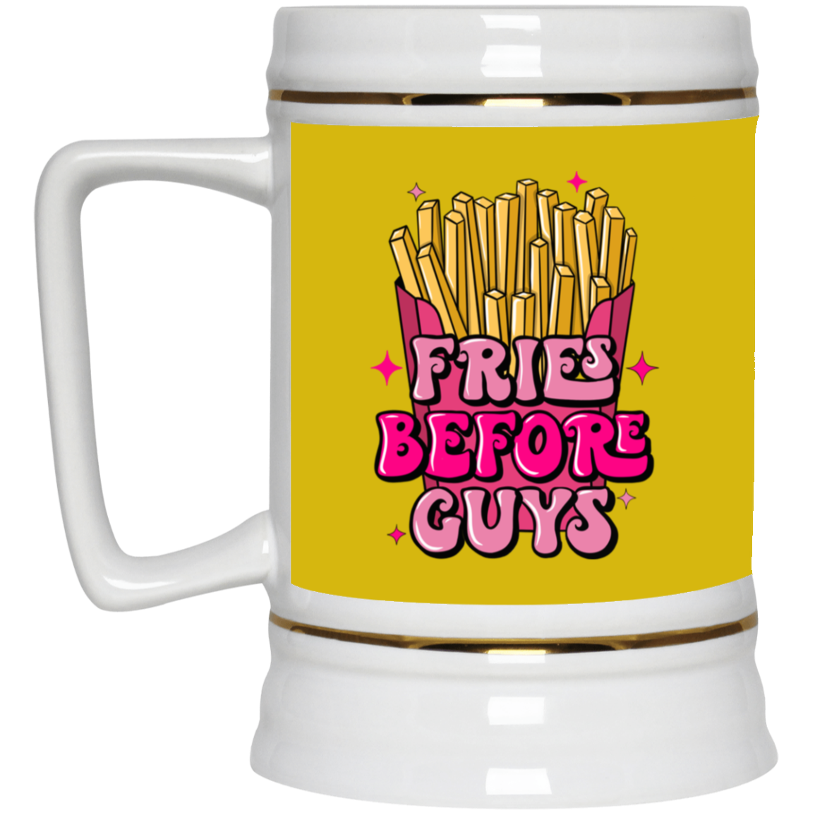 Fries Before Guys-Beer Stein 22oz.