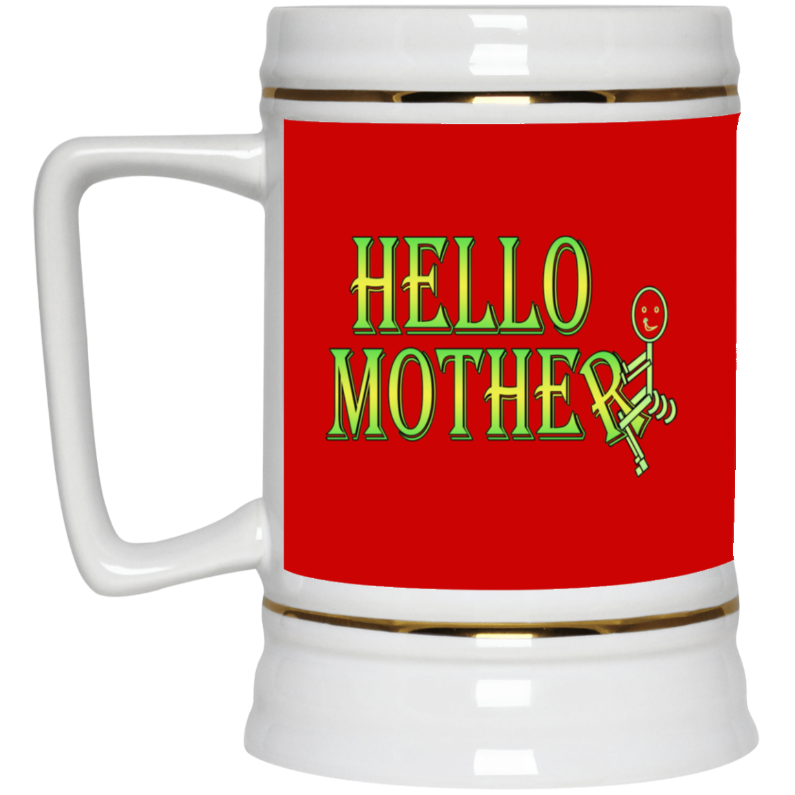 Hello Mother-Beer Stein 22oz.