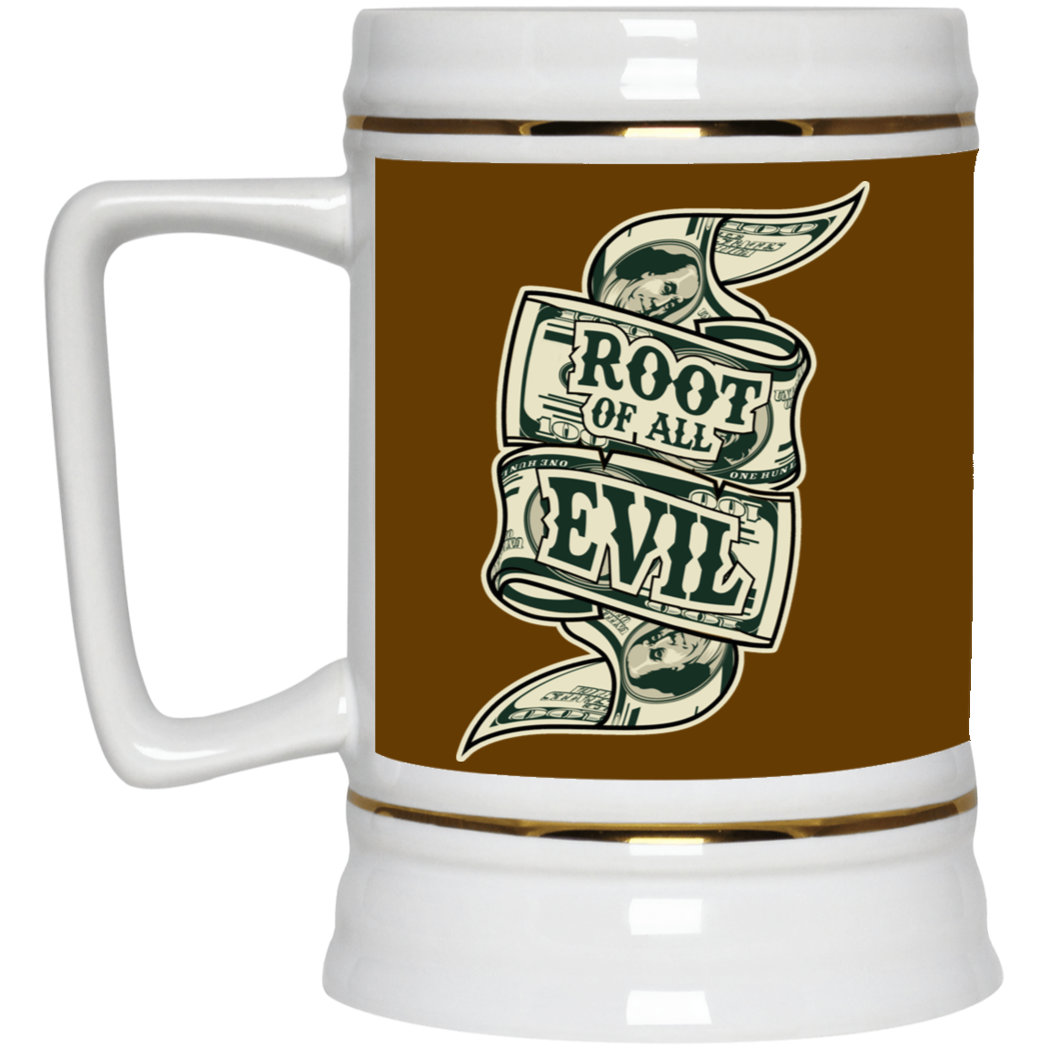 Root of Evil-Money-Beer Stein 22oz.