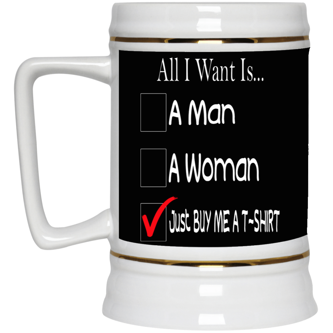 Buy Me A T-Shirt-Beer Stein 22oz.