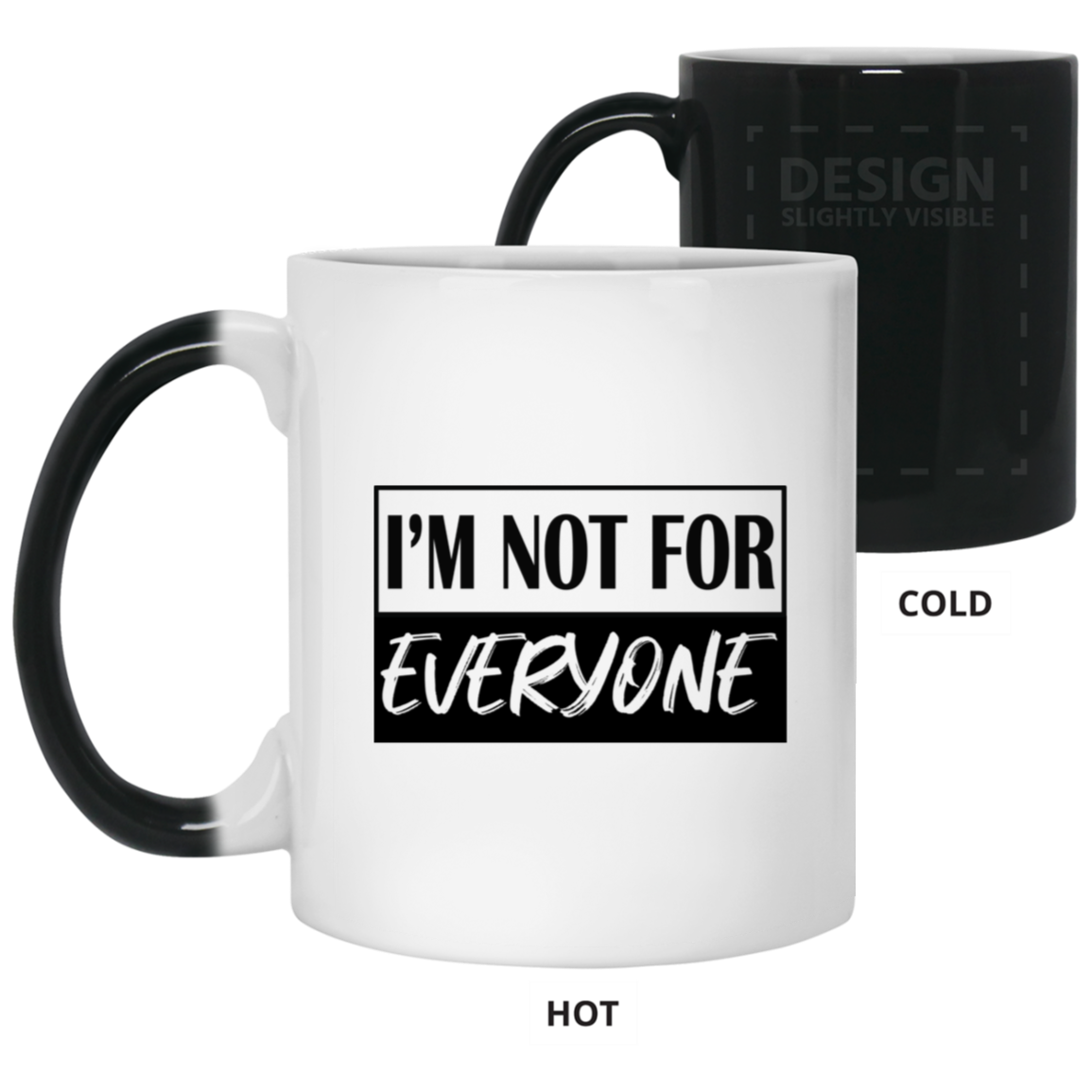 Not for Everyone-11oz Color Changing Mug
