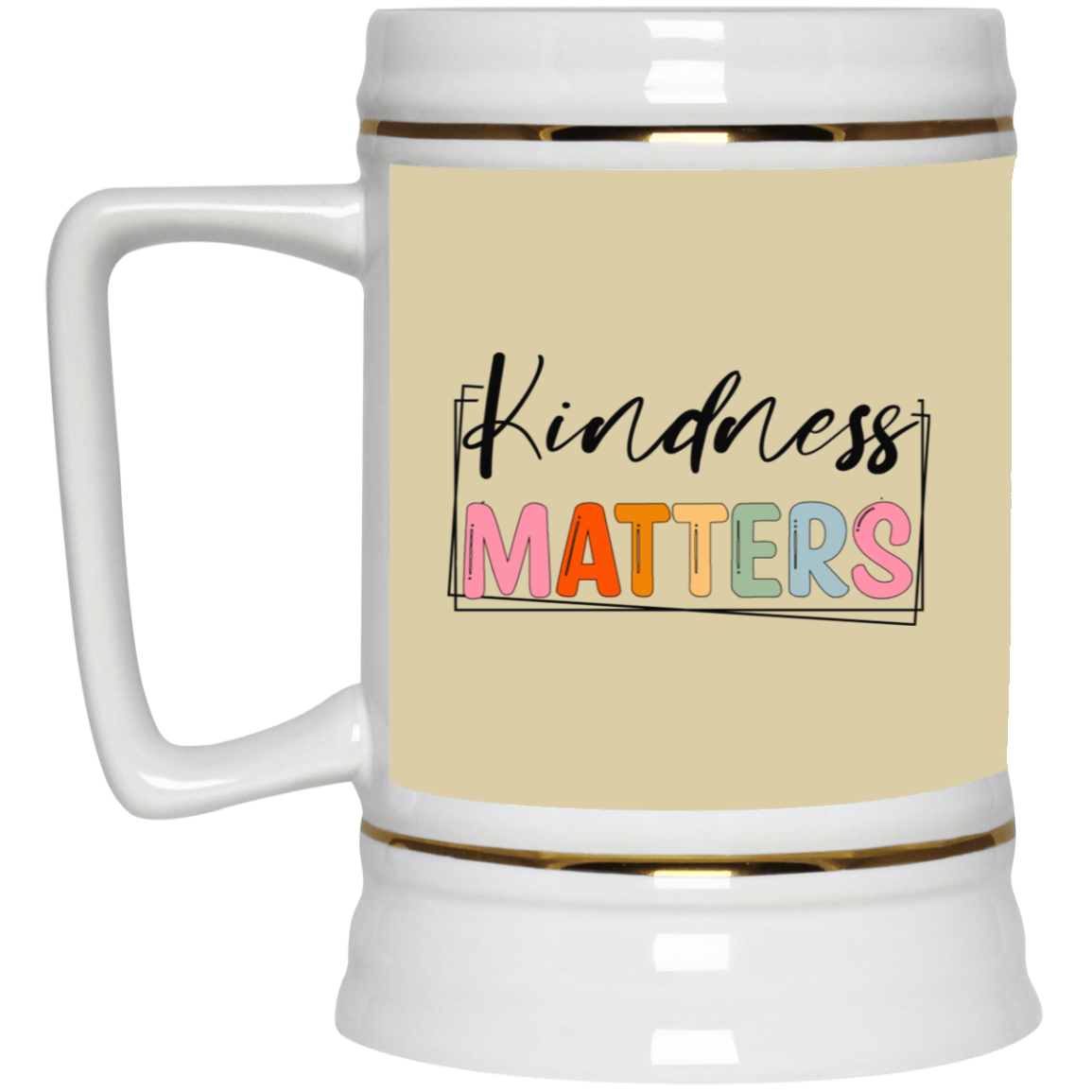 Kindness Matters-Beer Stein 22oz.