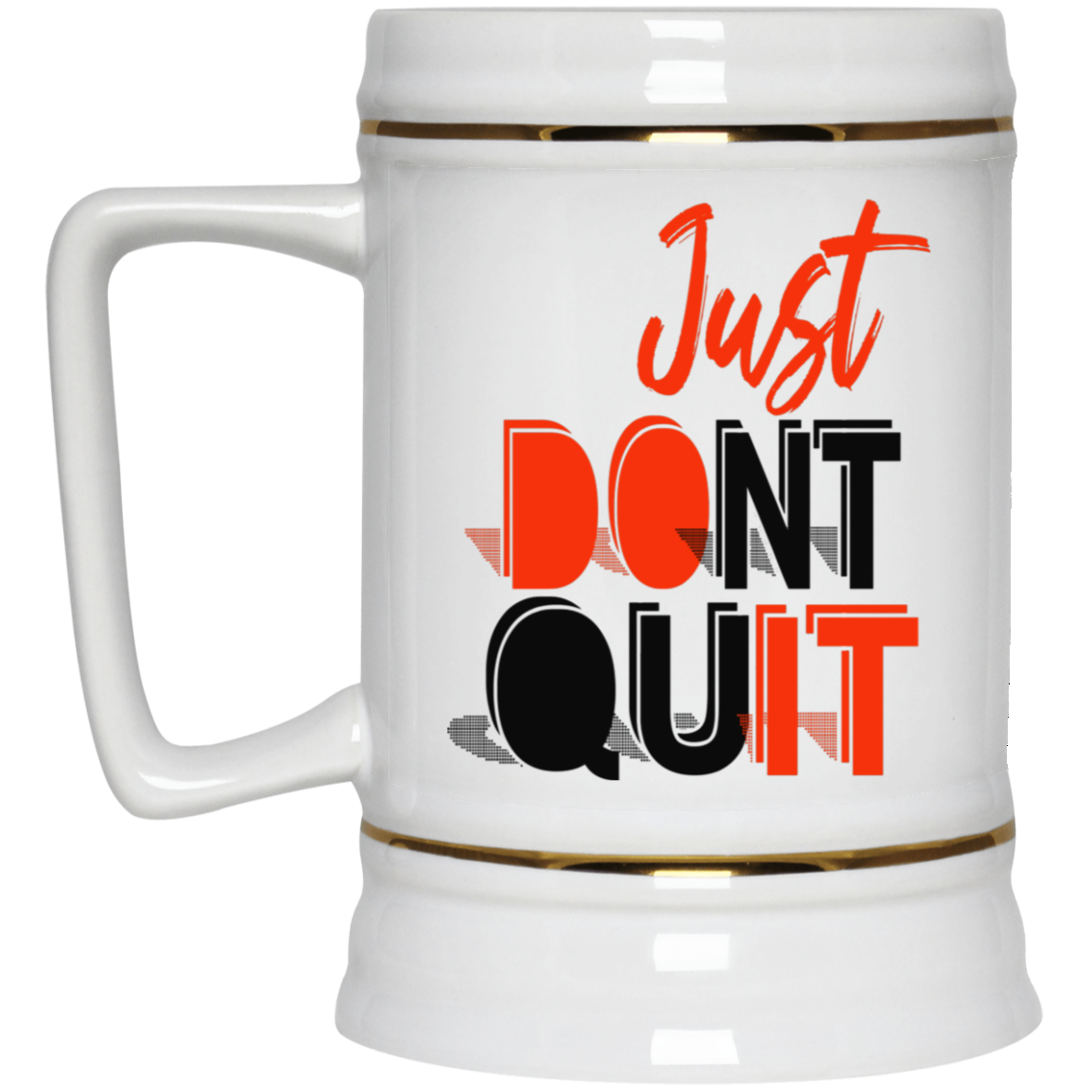 Don't Quit-Beer Stein 22oz.