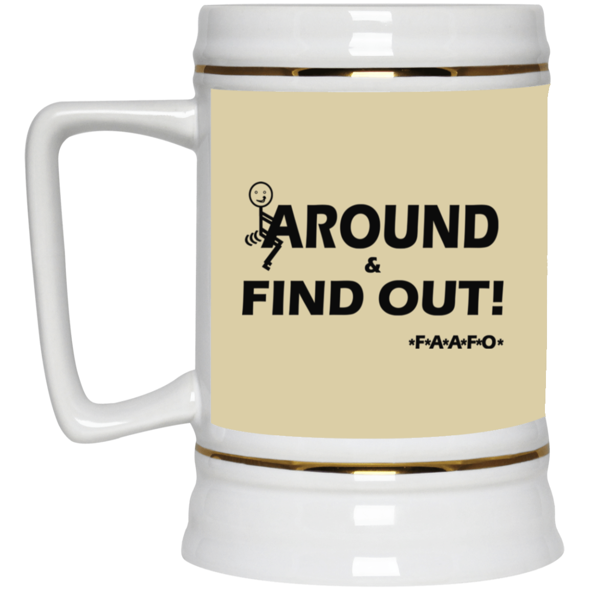 Fu(k Around-Beer Stein 22oz.