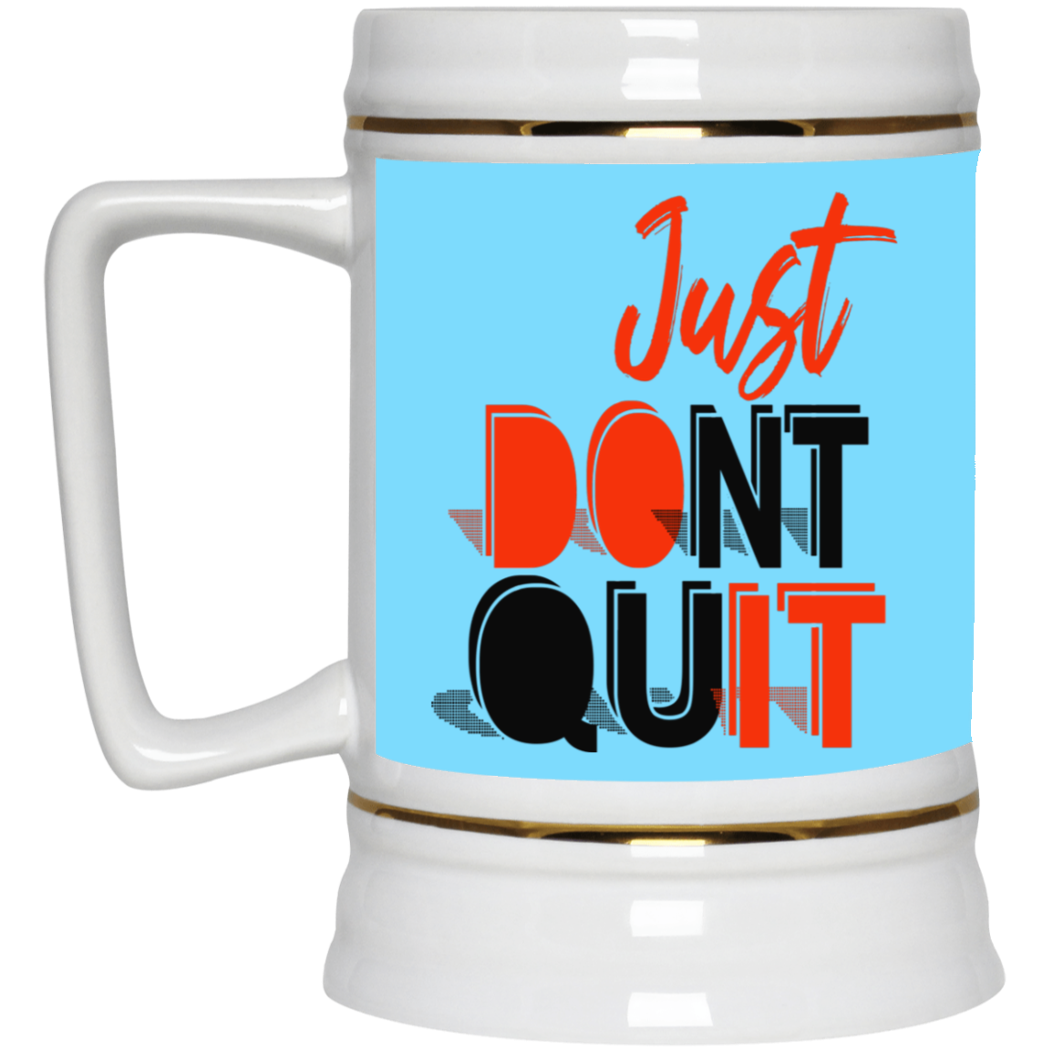 Don't Quit-Beer Stein 22oz.