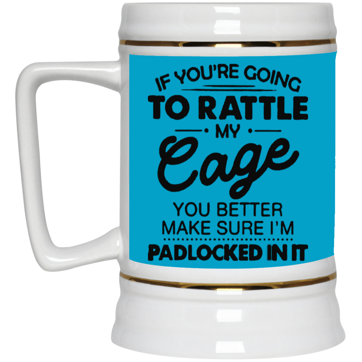 Rattle My Cage-Beer Stein 22oz.