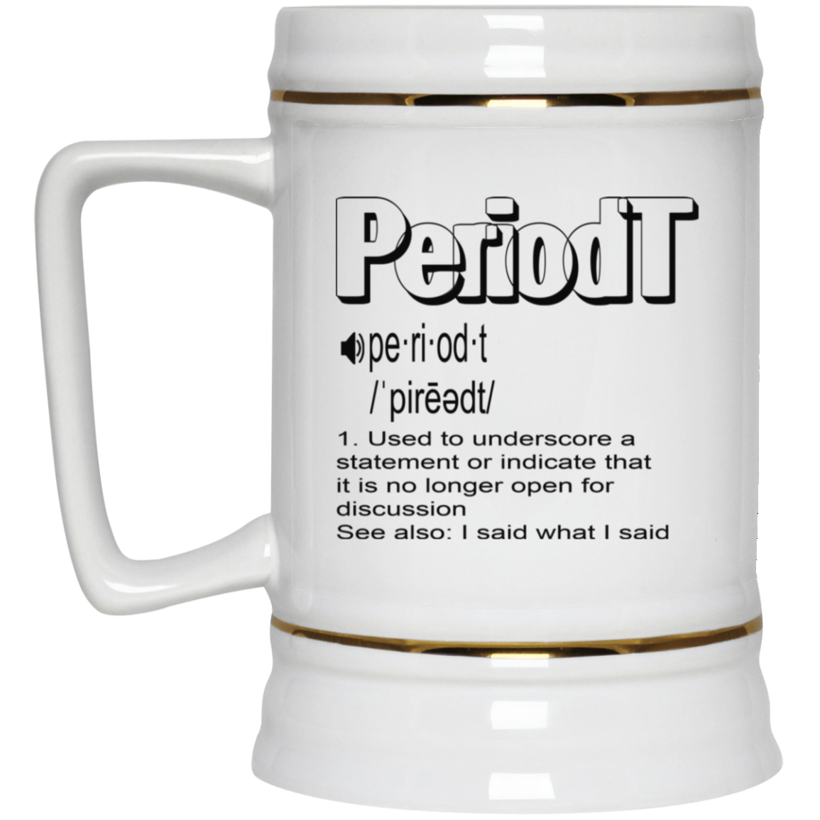 Periodt-Beer Stein 22oz.