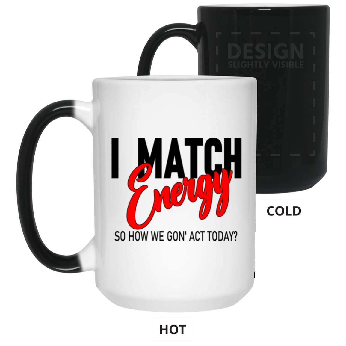 I Match Energy-15oz Color Changing Mug