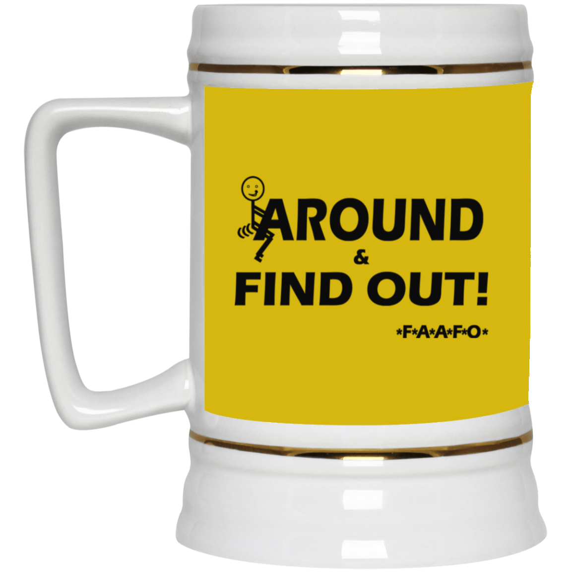 Fu(k Around-Beer Stein 22oz.