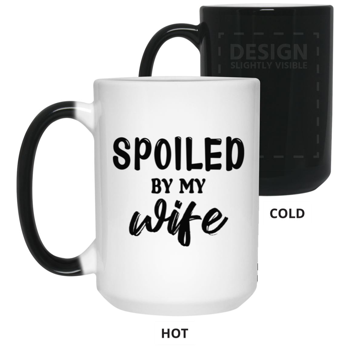 Spoiled By My Wife-15oz Color Changing Mug