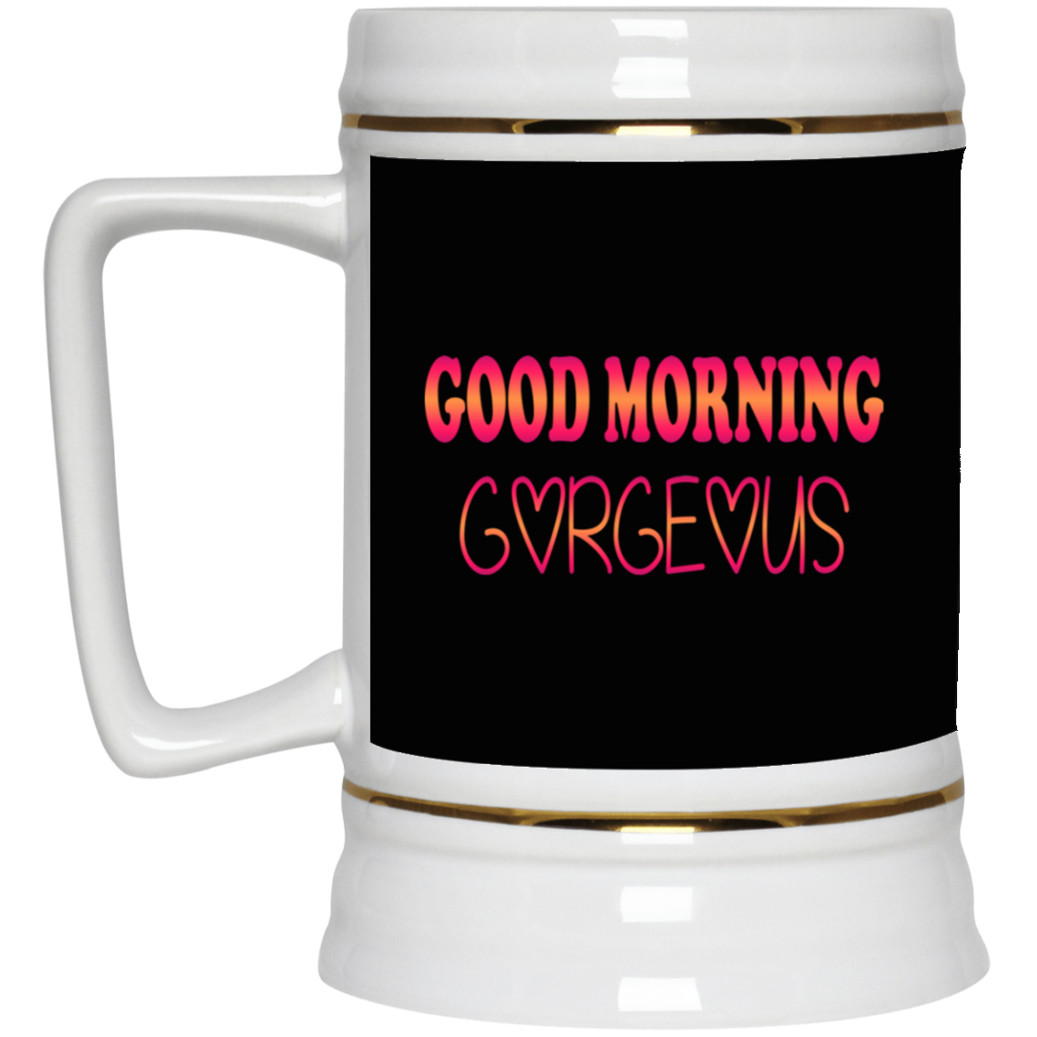 Good Morning Gorgeous-Beer Stein 22oz.