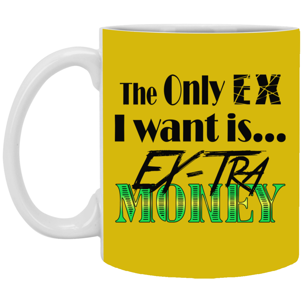 Ex-Tra Money-11oz White Mug