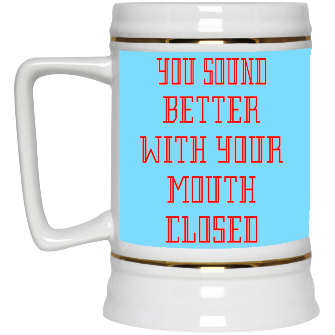 Mouth Closed-Beer Stein 22oz.