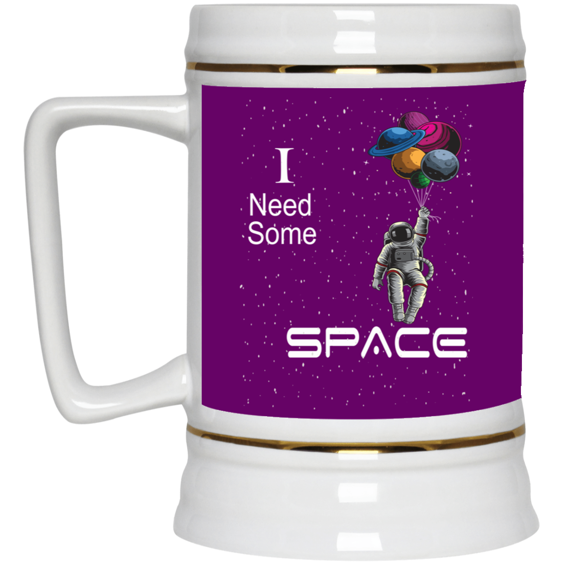 I Need Space-Beer Stein 22oz.