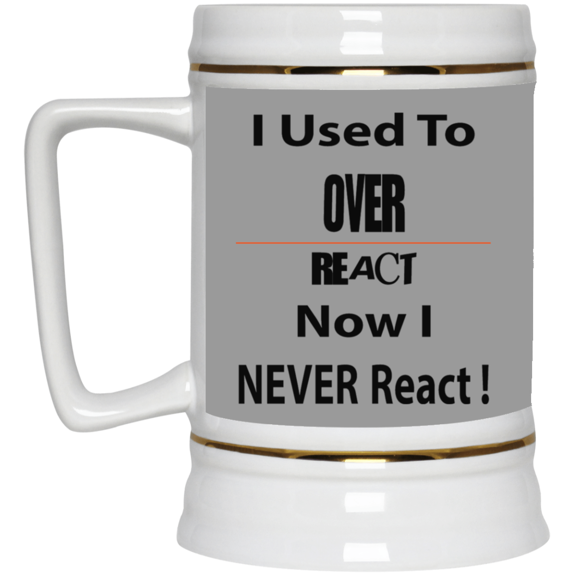 Overreact-Beer Stein 22oz.
