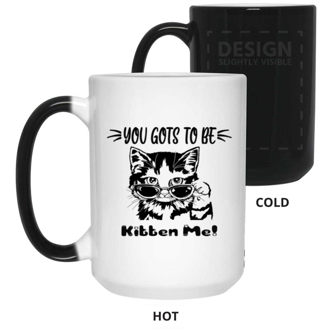 Gots To Be Kitten Me-15oz Color Changing Mug