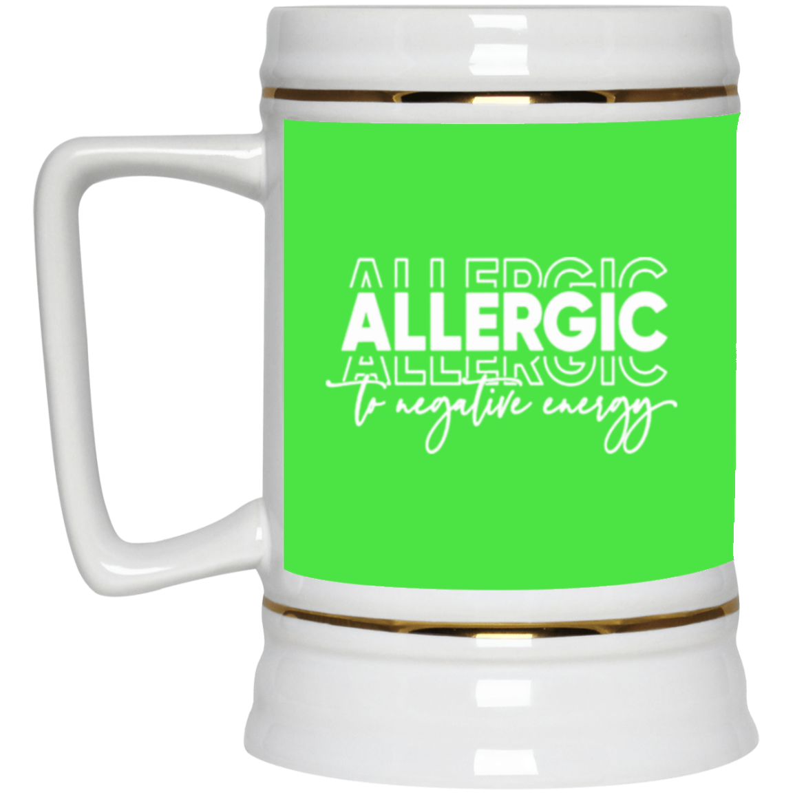 Allergic to Negative Energy Trio-Beer Stein 22oz.