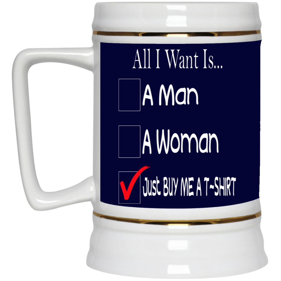 Buy Me A T-Shirt-Beer Stein 22oz.