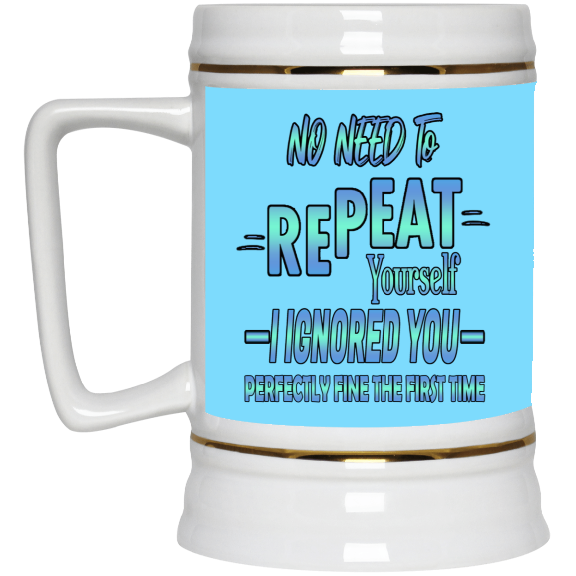 Ignored-Beer Stein 22oz.