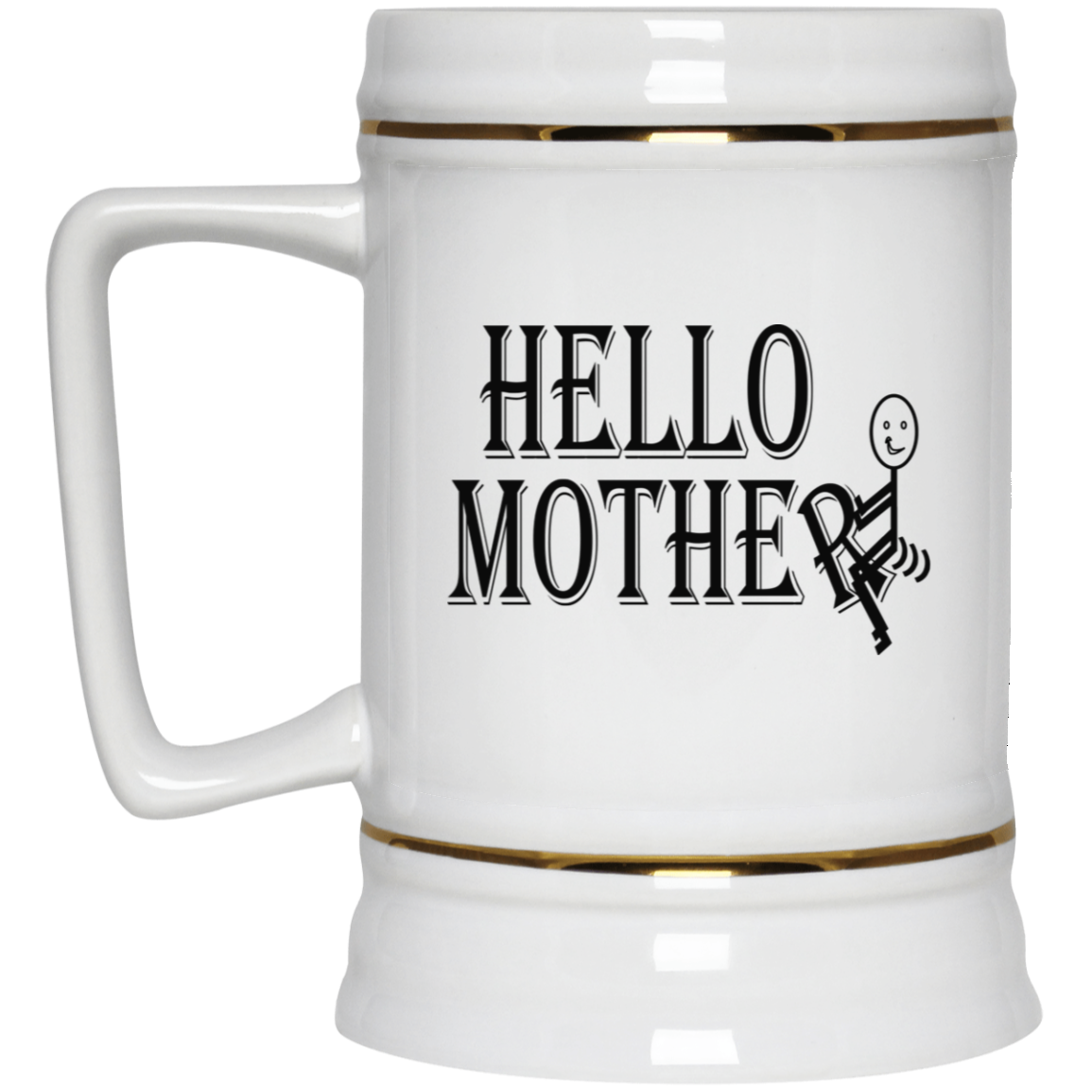 Hello Mother-Beer Stein 22oz.