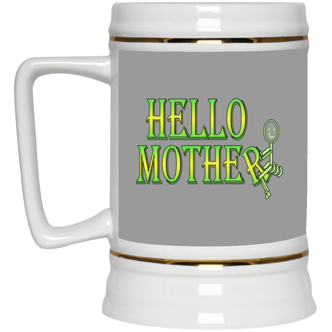 Hello Mother-Beer Stein 22oz.