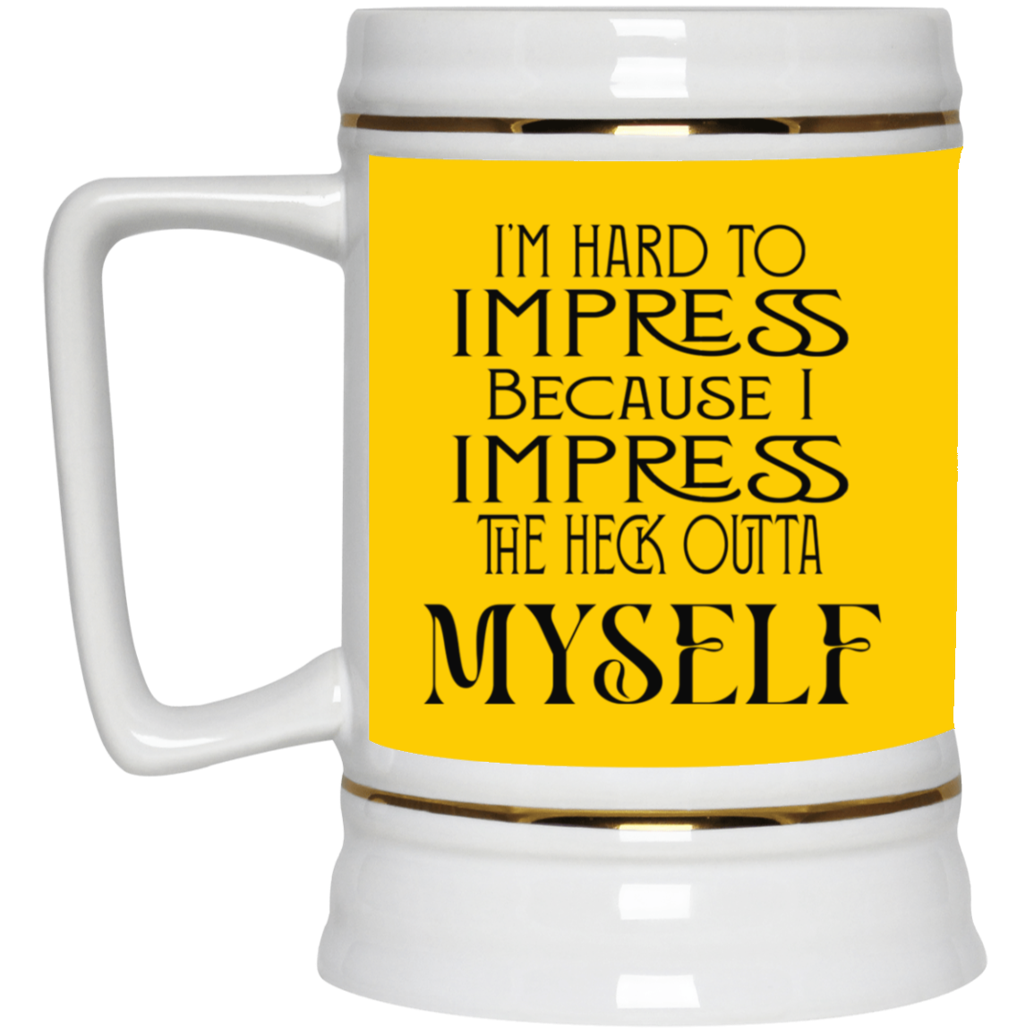 Hard to Impress-Beer Stein 22oz.