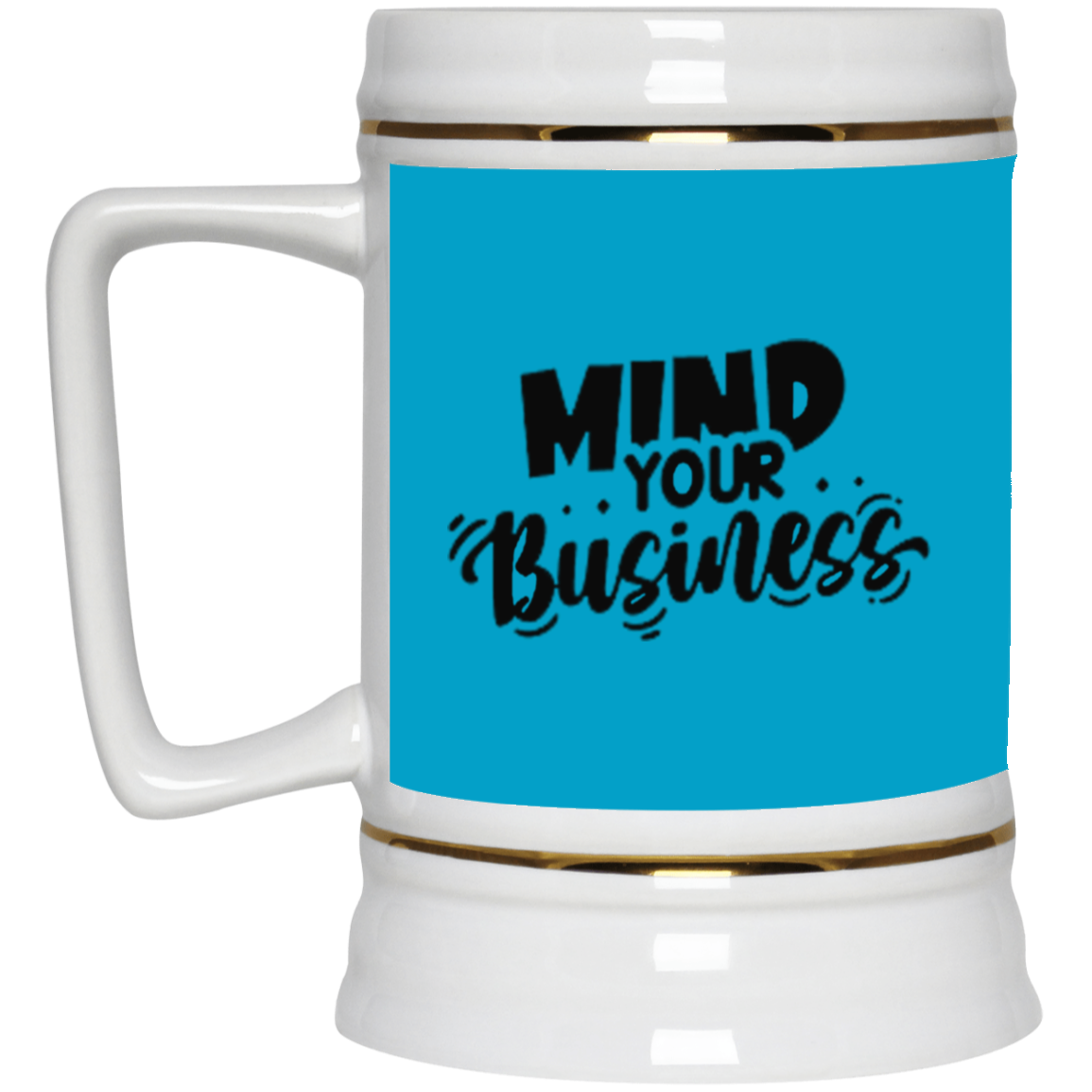 Mind Your Business-Beer Stein 22oz.