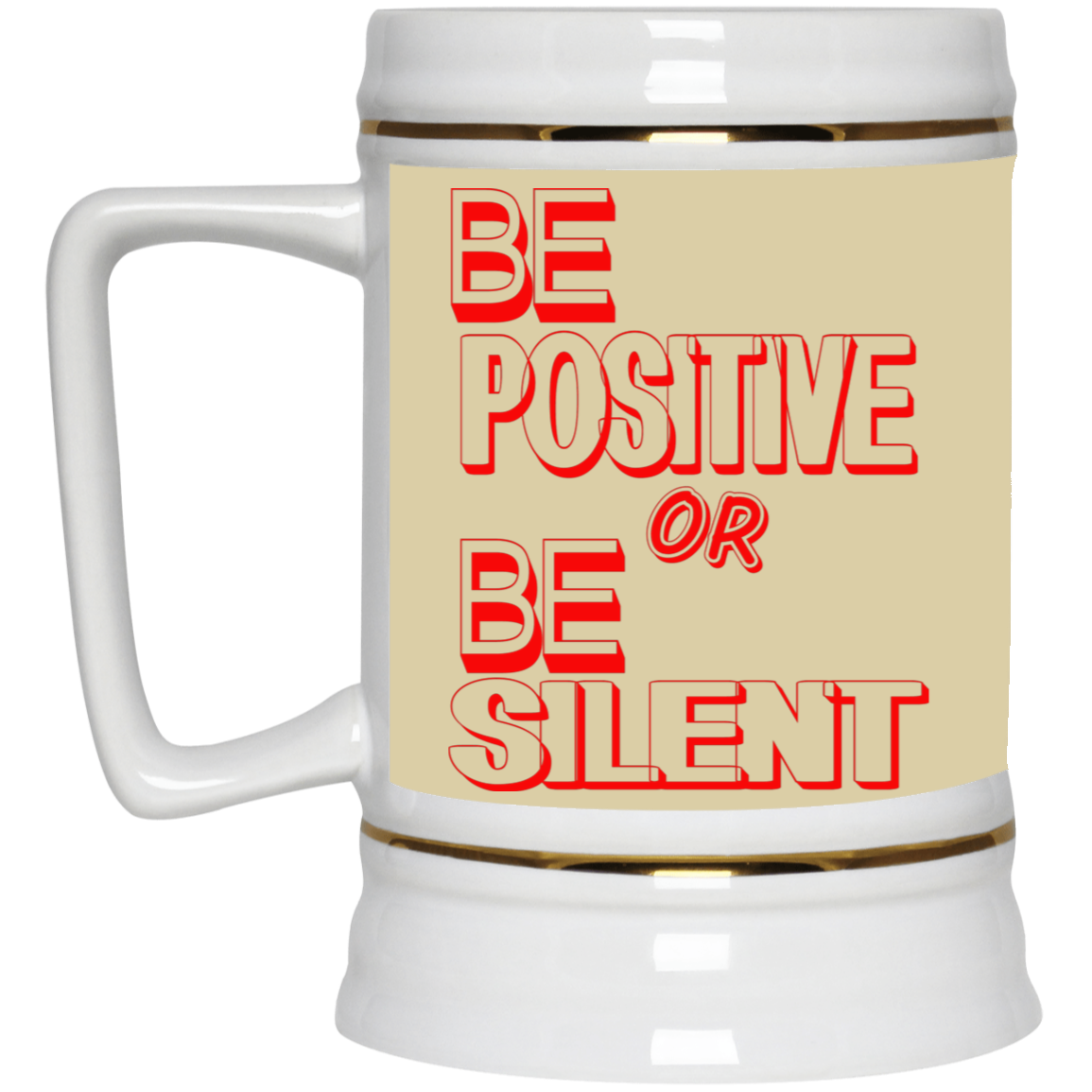 Be Positive-Beer Stein 22oz.