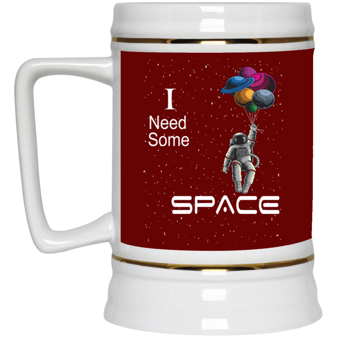 I Need Space-Beer Stein 22oz.