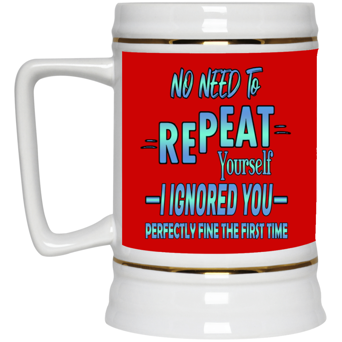 Ignored-Beer Stein 22oz.